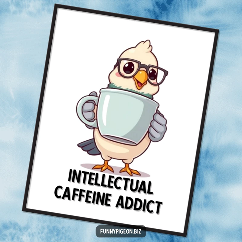 Funny pigeon coffee poster showing a spectacled bird comically wobbling with a giant mug, ideal for coffee-themed decor.